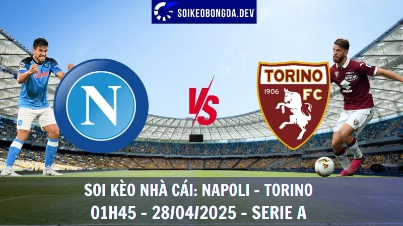 Soi kèo nhà cái Napoli vs Torino - 28/04/2025 - Serie A 8 Soi kèo nhà cái Napoli vs Torino - 28/04/2025 - Serie A