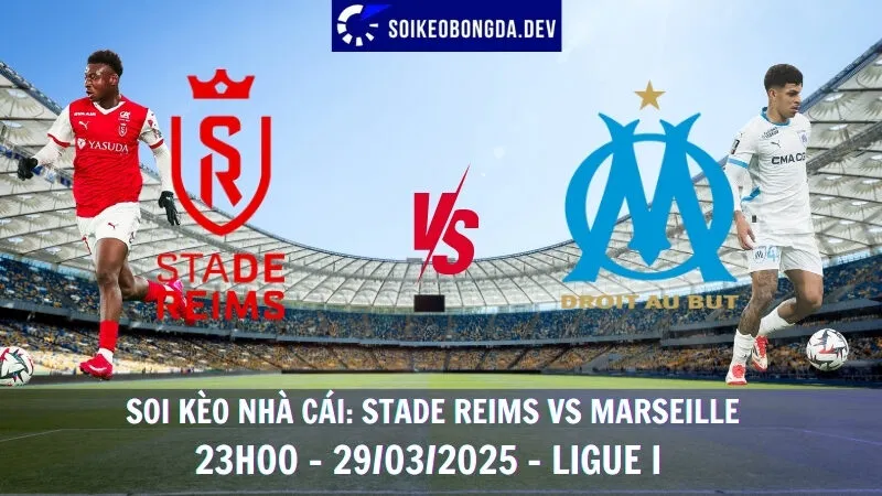 Soi kèo nhà cái Stade Reims vs Marseille - 29/03/2025 - Ligue I 5 Soi kèo nhà cái Stade Reims vs Marseille - 29/03/2025 - Ligue I