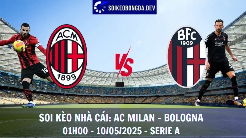Soi Kèo Nhà Cái AC Milan vs Bologna - 10/05/2025 - Serie A 3 Soi Kèo Nhà Cái AC Milan vs Bologna - 10/05/2025 - Serie A