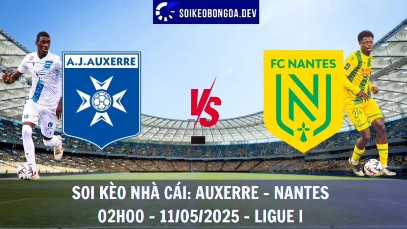 Giải Mã Nhà Cái Auxerre vs Nantes - 11/05/2025 - Ligue I 1 Giải Mã Nhà Cái Auxerre vs Nantes - 11/05/2025 - Ligue I